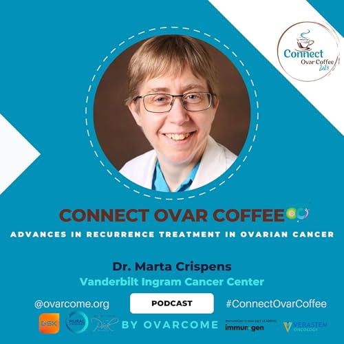 Advances in Recurrence Management & Treatment in Ovarian Cancer: Dr. Marta Crispens