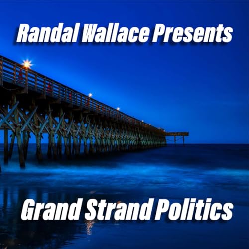 Grand Strand Politics Podcast Por Randal Wallace arte de portada