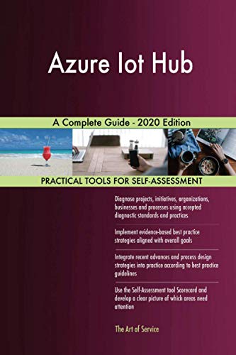 Azure Iot Hub A Complete Guide - 2020 Edition