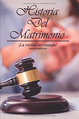 Historia del Matrimonio: La verdad no contada (Matrimonio,divorcio y nuevo casamiento)