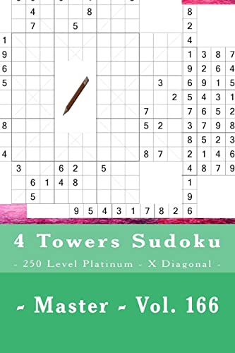 4 Towers Sudoku - 250 Level Platinum - X Diagonal - Master - Vol. 166: 9 x 9 PITSTOP. Enjoy this Sudoku.