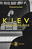  Kiev. 24 février 2022 (French Edition)