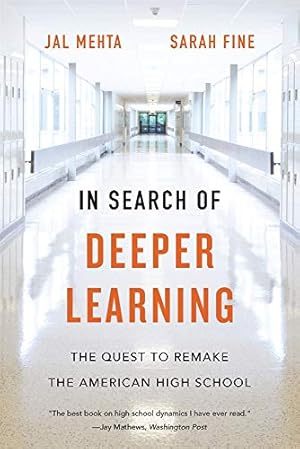 In Search of Deeper Learning: The Quest to Remake the American High School