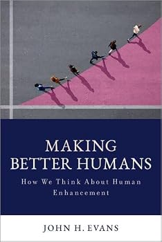 Hardcover Making Better Humans: How We Think about Human Enhancement Book