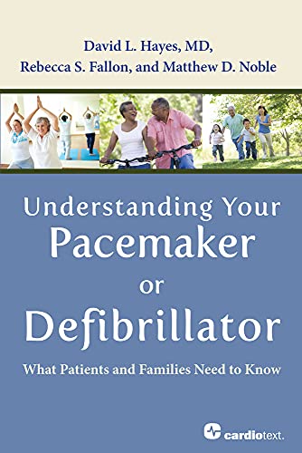  Understanding Your Pacemaker or Defibrillator : What Patients and Families Need to Know (English Edition)