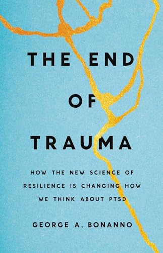 Cover of The End of Trauma: How the New Science of Resilience Is Changing How We Think About PTSD