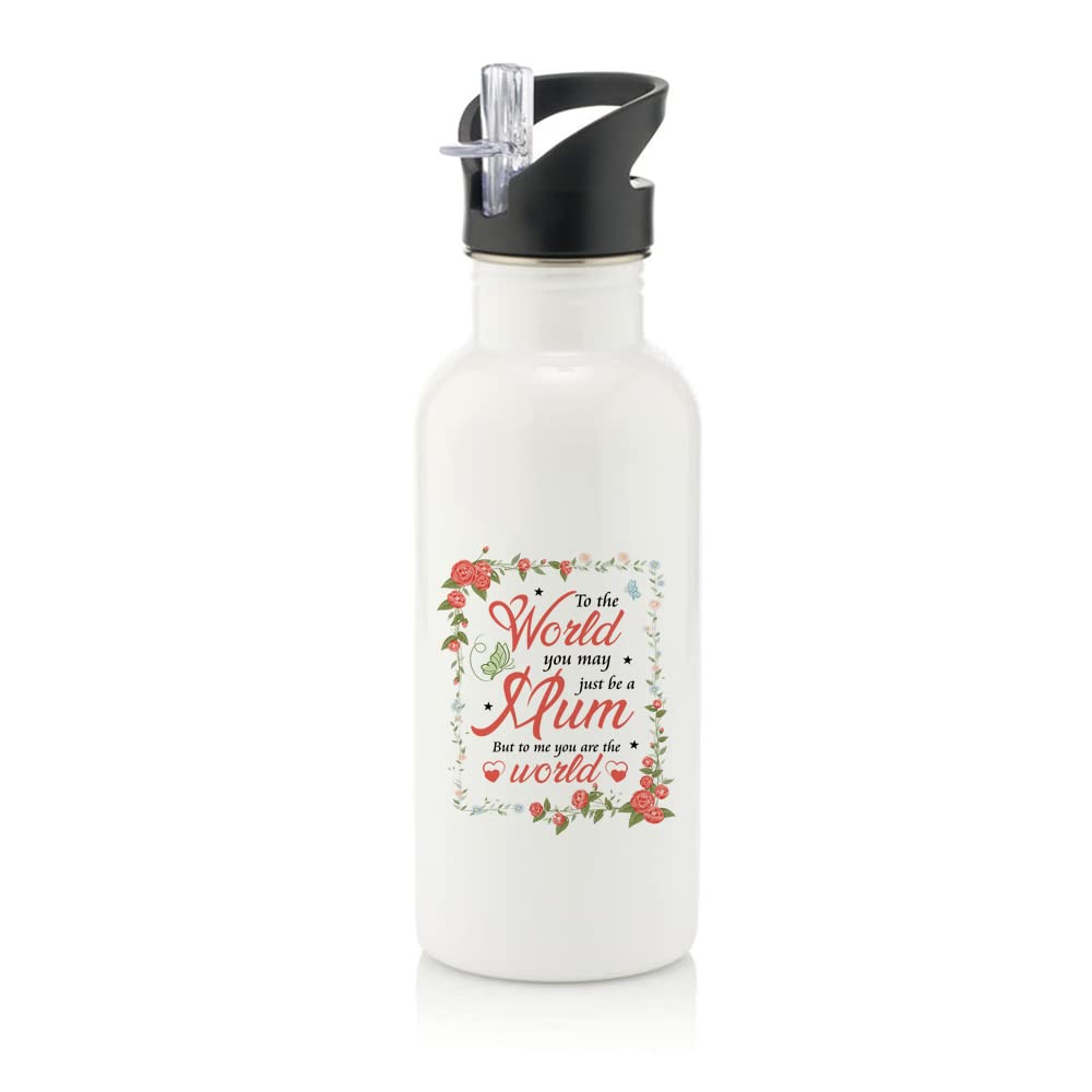 Getagift White Mothers Day, To The World You May Just Be A Mum But To Me You Are The World Birthday, Christmas Stainless Steel 600Ml Water Bottle With Straw. (White)