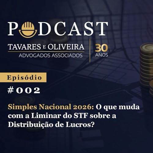 Epis&oacute;dio #2: Simples Nacional 2026: O que muda com a Liminar do STF sobre a Distribui&ccedil;&atilde;o de Lucros?
