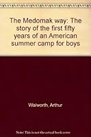 The Medomak way: The story of the first fifty years of an American summer camp for boys B0007FRH9A Book Cover