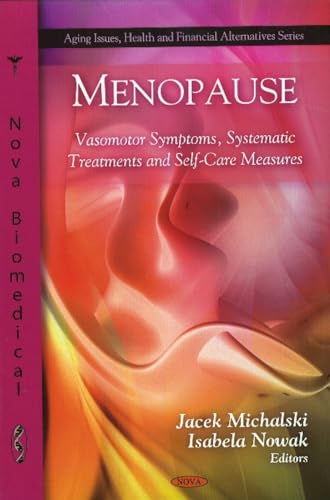 Menopause: Vasomotor Symptoms, Systematic Treatments and Self-care Measures (Aging Issues, Health and Financial Alternatives)