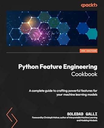 Python Feature Engineering Cookbook: A complete guide to crafting ...