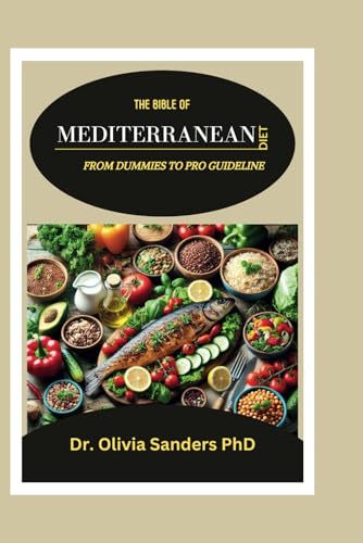 The Bible of Mediterranean Diet: From Dummies to Pro Guideline (The Bible of Diet)