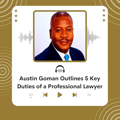 Austin Goman Outlines 5 Key Duties of a Professional Lawyer