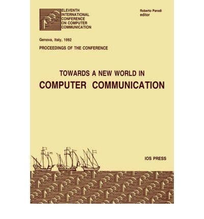 [(Computer Communications: 11th: Towards a New World - Proceedings of ICCC '92, Genova, September 28-October 2, 1992)] [by: R. Parodi]