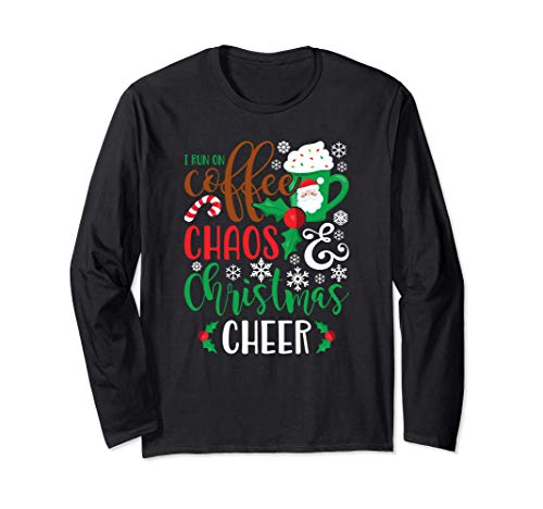 I Run On Coffee Chaos & Christmas Cheer Funny Maglia a Manica