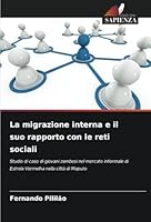 La migrazione interna e il suo rapporto con le reti sociali: Studio di caso di giovani zambesi nel mercato informale di Estrela Vermelha nella città di Maputo (Italian Edition) 6208810507 Book Cover