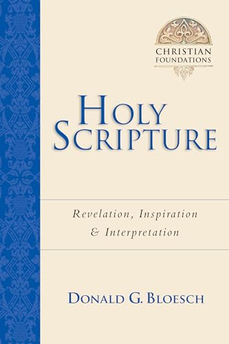 Holy Scripture: Revelation, Inspiration Interpretation (Volume 2) (Christian Foundations)