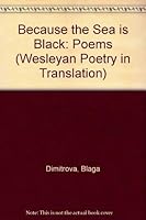 Because the Sea Is Black: Poems (Wesleyan Poetry in Translation) 0819511676 Book Cover