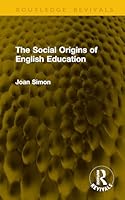 The Social Origins of English Education 1041241038 Book Cover