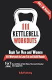 kettlebell muscle building exercises  111 Kettlebell Workouts Book for Men and Women: With only 1 Kettlebell. Workout Journal Log Book of 111 Kettlebell Workout Routines to Build Muscle. ... of the Day Book Provides Extra Logging Sheets