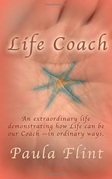 Paperback Life Coach: An Ordinary Life Demonstrating How Life can be our Coach -- In Extraordinary Ways Book