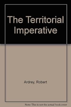 THE TERRITORIAL IMPERATIVE "Ardrey