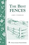 The Best Fences: Storey's Country Wisdom Bulletin A-92 (Storey Country Wisdom Bulletin)