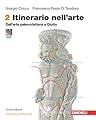 Itinerario nell'arte. Ediz. arancione. Con Museo digitale. Per le Scuole superiori. Con e-book. Con espansione online. Dall'arte paleocristiana a Giotto (Vol. 2)