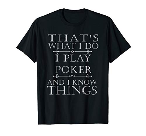 That's What I Do I Play Poker Shirt Funny Card Gambling Gift