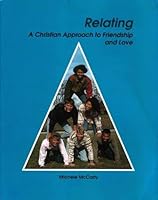 Relating: A Christian Approach to Friendship and Love 0697176444 Book Cover
