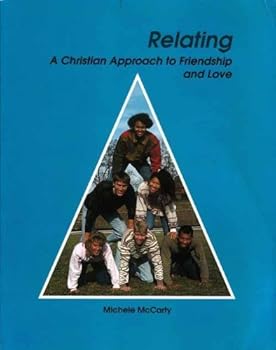 Relating: A Christian Approach to Friendship and Love