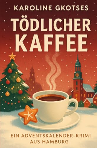 Tödlicher Kaffee — Ein Adventskalender-Krimi aus Hamburg