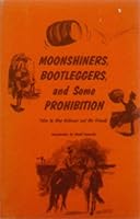 Moonshiners, bootleggers, and some Prohibition B0006YFLBI Book Cover