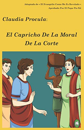 El Capricho De La Moral De La Corte (Claudia Procula) (Spanish Edition)