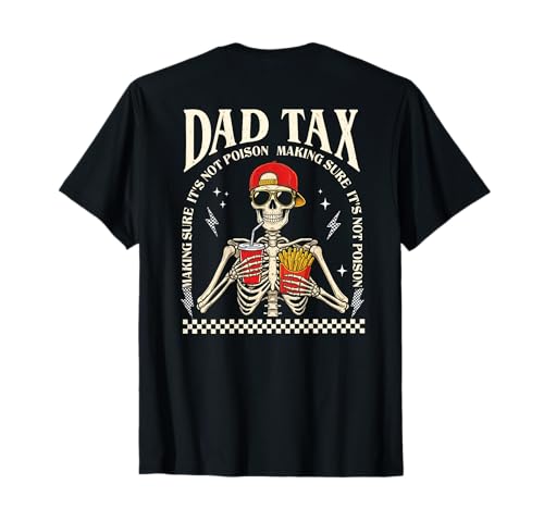 On Back Dad Tax Making Sure It's Not Poison Skeleton Dad Tax T-Shirt