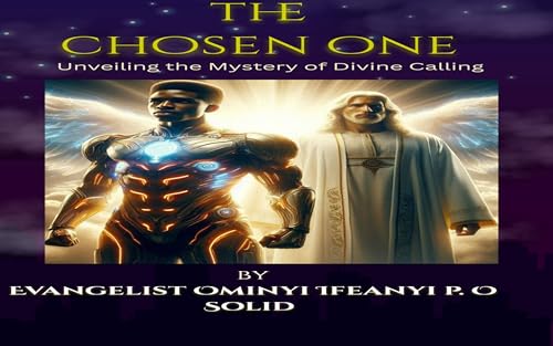 THE CHOSEN ONE : Unveiling the Secrets of God’s Elect