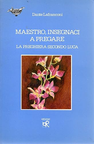  Maestro insegnaci a pregare La preghiera secondo Luca Dante Lanfranconi