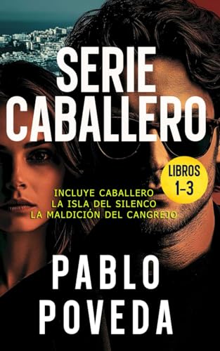 Serie Caballero: Libros 1-3 (Incluye Caballero, La Isla del Silencio y La Maldición del Cangrejo): Una aventura de intriga y suspense de Gabriel Caballero (Gabriel Caballero Crimen y Misterio)
