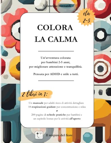 Colora la Calma: Un’avventura colorata per bambini 2-5 anni, per migliorare attenzione e tranquillità. Pensata per ADHD e utile a tutti.
