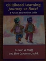 Childhood Learning - Journey or Race?: A Parent's and Teachers Guide 0929780108 Book Cover
