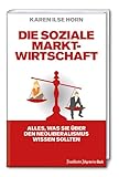 Die soziale Marktwirtschaft: Alles, was Sie über den Neoliberalismus wissen sollten - Karen Ilse Horn 