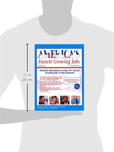 America's Fastest Growing Jobs: Detailed Information on the 141 Fastest Growing Jobs in Our Economy
