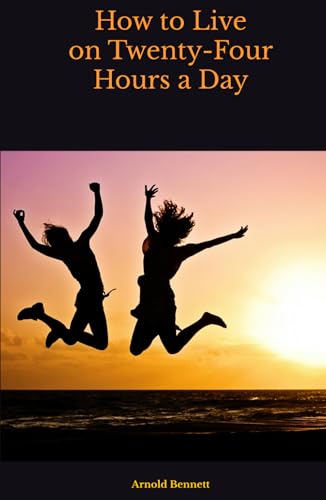 How To Live On Twenty-Four Hours A Day