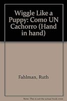 Wiggle Like a Puppy: Como Un Cachorro (Hand in Hand) 020154654X Book Cover
