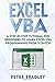 Excel VBA: A Step-By-Step Tutorial For Beginners To Learn Excel VBA Programming From Scratch