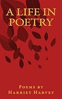A Life in Poetry 1535442336 Book Cover