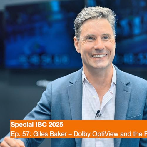Ep. 57: Giles Baker – Dolby OptiView and the Future of Live Sports Experiences