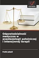 Odpowiedzialnosc medyczna w anestezjologii polozniczej i intensywnej terapii (Polish Edition) 6206828093 Book Cover