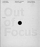  Out of Focus. Lochkamerafotografie und Lochkameras: Pinhole Cameras and Their Pictures