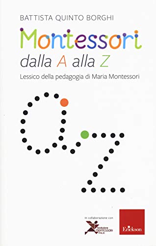 Montessori dalla a alla Z. Lessico della pedagogia...